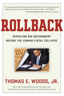 Rollback : Repealing Big Government Before the Coming Fiscal Collapse