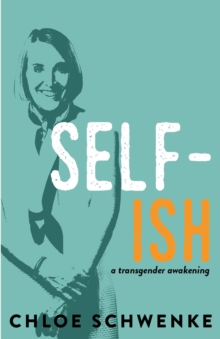 SELF-ish : A Transgender Awakening