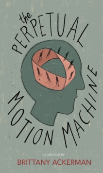 The Perpetual Motion Machine : A Memoir