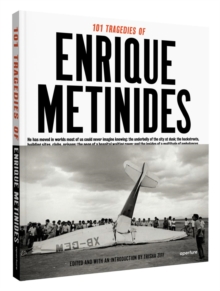 101 Tragedies of Enrique Metinides, Hardback Book 101 Tragedies of Enrique Metinides, Hardback Book