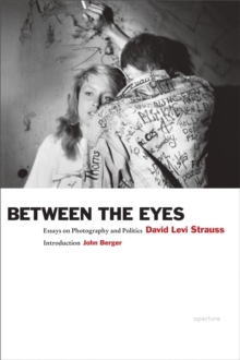 Between the Eyes : Essays on Photography and Politics