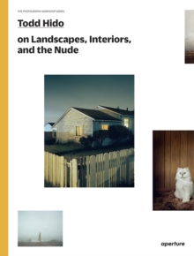 Todd Hido on Landscapes, Interiors, and the Nude, Paperback / softback Book Todd Hido on Landscapes, Interiors, and the Nude, Paperback / softback Book