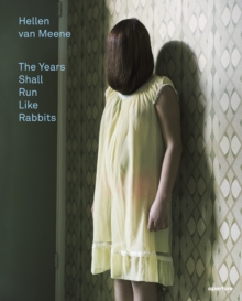 Hellen van Meene : The Years Shall Run Like Rabbits, Hardback Book Hellen van Meene : The Years Shall Run Like Rabbits, Hardback Book
