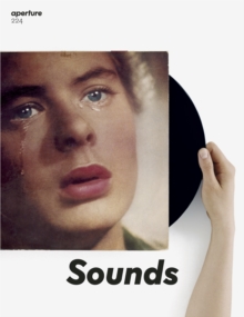 Sounds: Aperture 224 : Sounds, Paperback / softback Book Sounds: Aperture 224 : Sounds, Paperback / softback Book