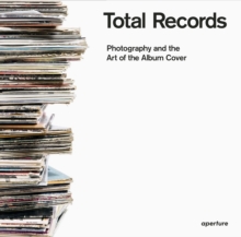 Total Records : Photography and the Art of the Album Cover, Paperback Book Total Records : Photography and the Art of the Album Cover, Paperback Book