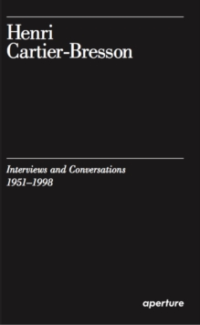 Henri Cartier-Bresson : Interviews and Conversations, 1951-1998, Paperback / softback Book Henri Cartier-Bresson : Interviews and Conversations, 1951-1998, Paperback / softback Book
