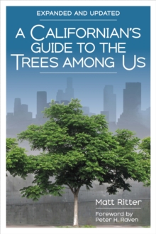 A Californian's Guide to the Trees among Us : Expanded and Updated