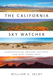 The California Sky Watcher : Understanding Weather Patterns and What Comes Next