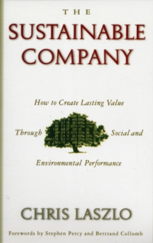 The Sustainable Company : How to Create Lasting Value through Social and Environmental Performance, Paperback / softback Book The Sustainable Company : How to Create Lasting Value through Social and Environmental Performance, Paperback / softback Book