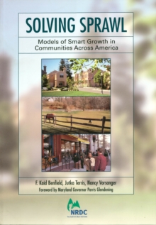 Solving Sprawl : Models Of Smart Growth In Communities Across America