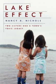 Lake Effect : Two Sisters and a Town's Toxic Legacy