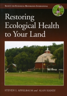 Restoring Ecological Health to Your Land, Paperback / softback Book Restoring Ecological Health to Your Land, Paperback / softback Book