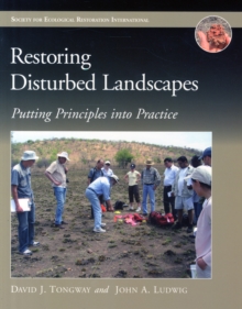Restoring Disturbed Landscapes : Putting Principles into Practice, Paperback / softback Book Restoring Disturbed Landscapes : Putting Principles into Practice, Paperback / softback Book