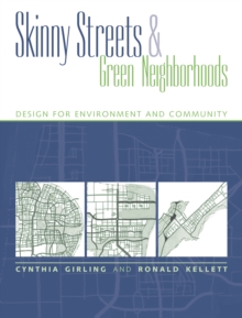 Skinny Streets and Green Neighborhoods : Design for Environment and Community