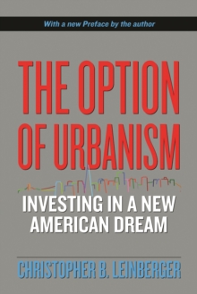 The Option of Urbanism : Investing in a New American Dream