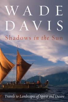 Shadows in the Sun : Travels to Landscapes of Spirit and Desire