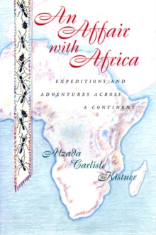 An Affair with Africa : Expeditions And Adventures Across A Continent