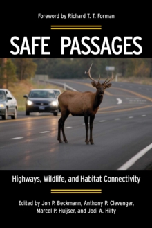 Safe Passages : Highways, Wildlife, and Habitat Connectivity