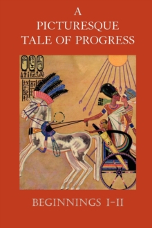 A Picturesque Tale of Progress : Beginnings I-II