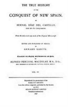The True History of the Conquest of New Spain, Volume 4, Hardback Book The True History of the Conquest of New Spain, Volume 4, Hardback Book