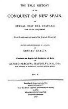 The True History of the Conquest of New Spain, Volume 5, Hardback Book The True History of the Conquest of New Spain, Volume 5, Hardback Book