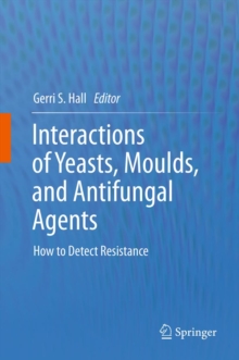 Interactions of Yeasts, Moulds, and Antifungal Agents : How to Detect Resistance