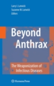 Beyond Anthrax : The Weaponization of Infectious Diseases