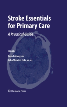 Stroke Essentials for Primary Care : A Practical Guide