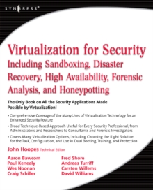 Virtualization for Security : Including Sandboxing, Disaster Recovery, High Availability, Forensic Analysis, and Honeypotting, Paperback / softback Book Virtualization for Security : Including Sandboxing, Disaster Recovery, High Availability, Forensic Analysis, and Honeypotting, Paperback / softback Book