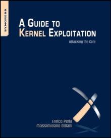 A Guide to Kernel Exploitation : Attacking the Core