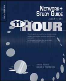 Eleventh Hour Network+ : Exam N10-004 Study Guide