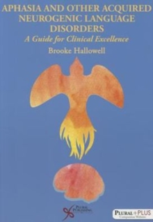 Aphasia and Other Acquired Neurogenic Language Disorders: A Guide for Clinical Excellence, Paperback / softback Book Aphasia and Other Acquired Neurogenic Language Disorders: A Guide for Clinical Excellence, Paperback / softback Book