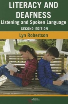 Literacy and Deafness : Listening and Spoken Language, Paperback / softback Book Literacy and Deafness : Listening and Spoken Language, Paperback / softback Book