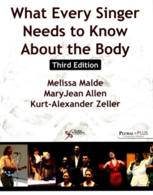 What Every Singer Needs to Know About the Body, Paperback / softback Book What Every Singer Needs to Know About the Body, Paperback / softback Book