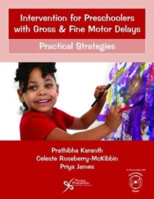 Intervention for Preschoolers with Gross and Fine Motor Delays : Practical Strategies, Paperback / softback Book Intervention for Preschoolers with Gross and Fine Motor Delays : Practical Strategies, Paperback / softback Book