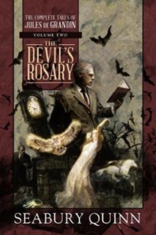 The Devil's Rosary : The Complete Tales of Jules de Grandin, Volume Two, Hardback Book The Devil's Rosary : The Complete Tales of Jules de Grandin, Volume Two, Hardback Book