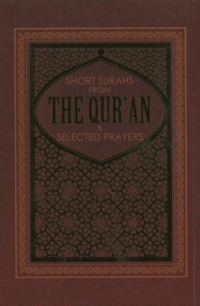 Short Suras from the Quran & Selected Prayers : and Selected Prayers, Paperback / softback Book Short Suras from the Quran & Selected Prayers : and Selected Prayers, Paperback / softback Book