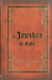 Al-Jawshan Al-Kabir : A Supplication of Prophet Muhammad, Hardback Book Al-Jawshan Al-Kabir : A Supplication of Prophet Muhammad, Hardback Book