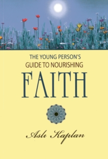 The Young Person's Guide to Nourishing Faith, Paperback / softback Book The Young Person's Guide to Nourishing Faith, Paperback / softback Book