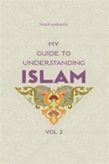 My Guide to Understanding Islam : Volume 2, Paperback Book My Guide to Understanding Islam : Volume 2, Paperback Book