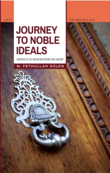 Journey to Noble Ideals : Droplets of Wisdom from the Heart, Paperback Book Journey to Noble Ideals : Droplets of Wisdom from the Heart, Paperback Book
