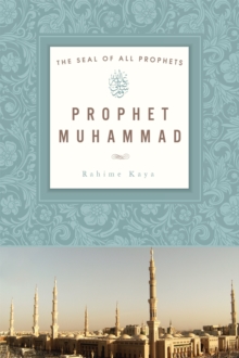 Prophet Muhammad : The Seal of All Prophets