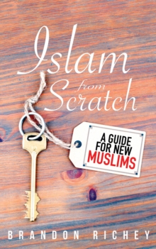 Islam from Scratch : A Guide for New Muslims