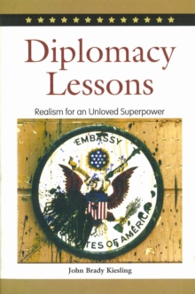 Diplomacy Lessons : Realism for an Unloved Superpower, Hardback Book Diplomacy Lessons : Realism for an Unloved Superpower, Hardback Book