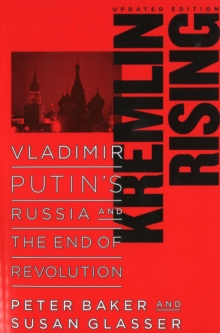 Kremlin Rising : Vladimir Putin's Russia and the End of Revolution, Updated Edition, Paperback / softback Book Kremlin Rising : Vladimir Putin's Russia and the End of Revolution, Updated Edition, Paperback / softback Book
