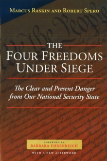 The Four Freedoms Under Siege : The Clear and Present Danger from Our National Security State, Paperback / softback Book The Four Freedoms Under Siege : The Clear and Present Danger from Our National Security State, Paperback / softback Book