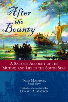 After the Bounty : A Sailor's Account of the Mutiny, and Life in the South Seas, Hardback Book After the Bounty : A Sailor's Account of the Mutiny, and Life in the South Seas, Hardback Book