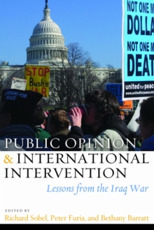 Public Opinion and International Intervention : Lessons from the Iraq War, Paperback Book Public Opinion and International Intervention : Lessons from the Iraq War, Paperback Book