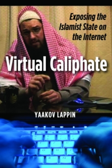 Virtual Caliphate : Exposing the Islamist State on the Internet, Hardback Book Virtual Caliphate : Exposing the Islamist State on the Internet, Hardback Book