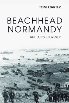 Beachhead Normandy : An LCT's Odyssey, Hardback Book Beachhead Normandy : An LCT's Odyssey, Hardback Book